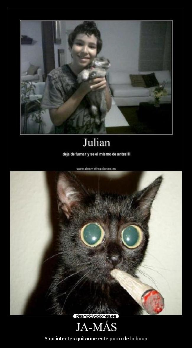 JA-MÁS - Y no intentes quitarme este porro de la boca