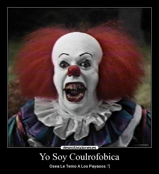 Yo Soy Coulrofobica - Osea Le Temo A Los Payasos :(