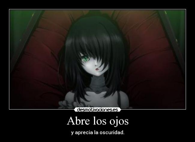 Abre los ojos - y aprecia la oscuridad.