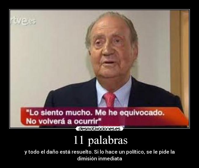 11 palabras - y todo el daño está resuelto. Si lo hace un político, se le pide la dimisión inmediata