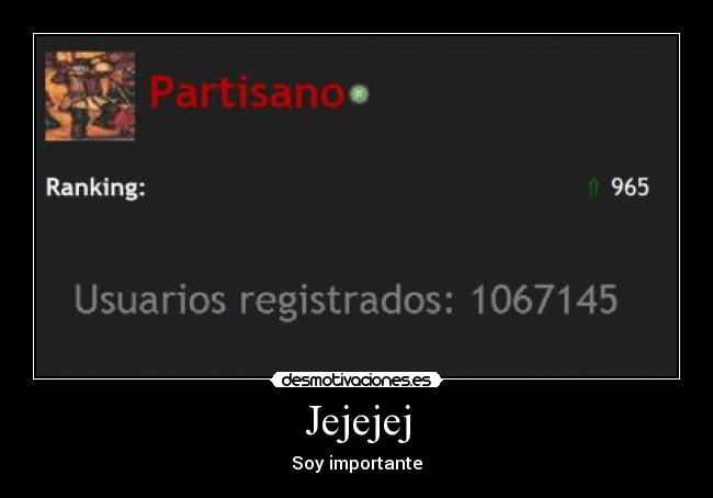 Jejejej - Soy importante