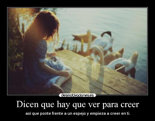Dicen que hay que ver para creer -