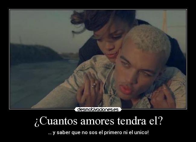 ¿Cuantos amores tendra el? -