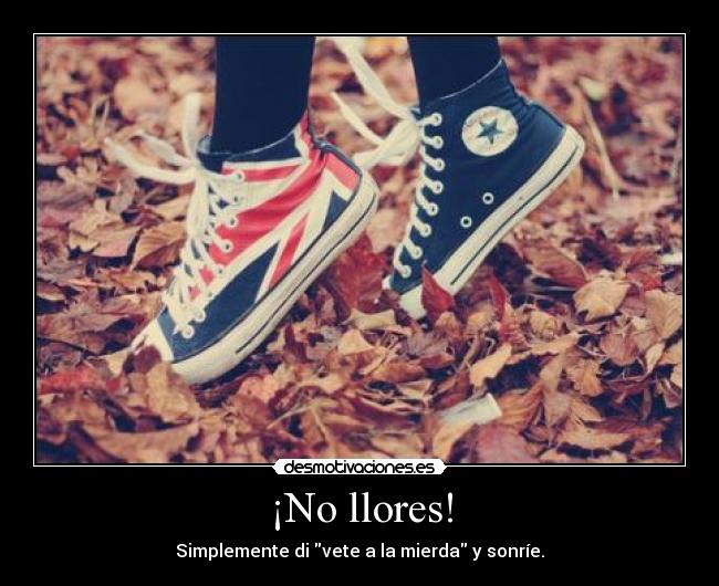¡No llores! -