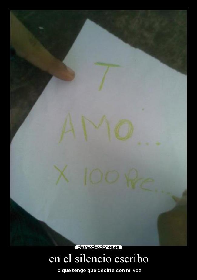 en el silencio escribo - lo que tengo que decirte con mi voz
