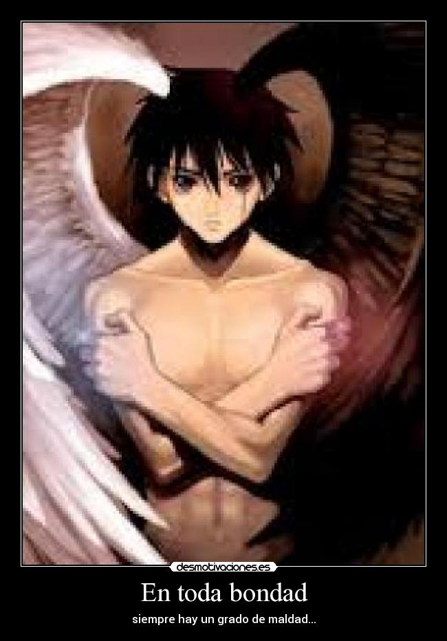 En toda bondad - siempre hay un grado de maldad...