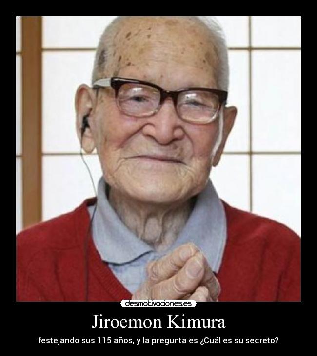 Jiroemon Kimura - festejando sus 115 años, y la pregunta es ¿Cuál es su secreto?