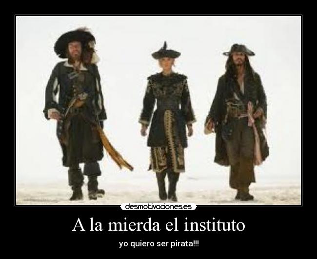 A la mierda el instituto - yo quiero ser pirata!!!