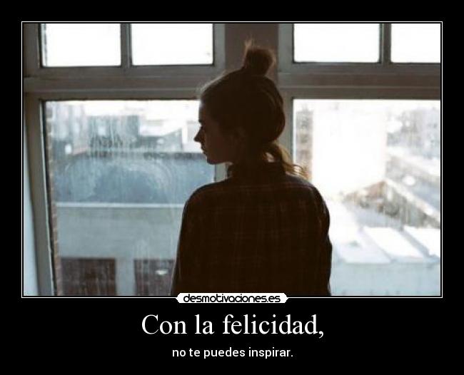 Con la felicidad, - 