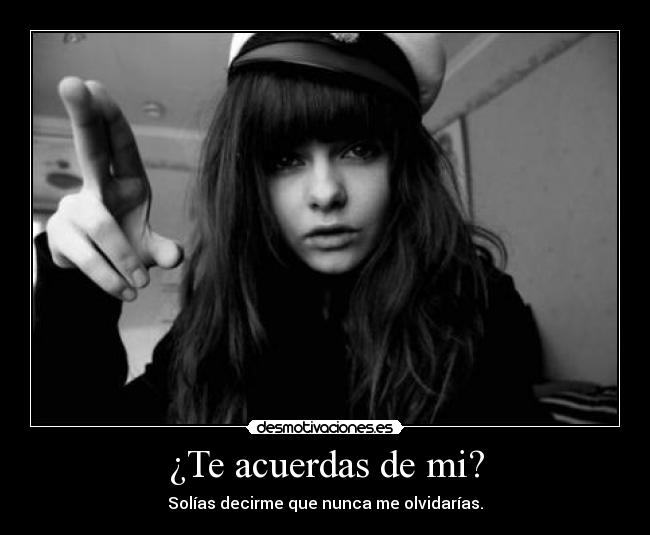 ¿Te acuerdas de mi? -