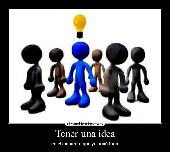 Tener una idea -