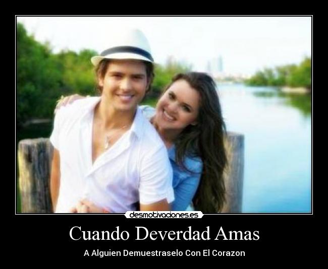 Cuando Deverdad Amas - A Alguien Demuestraselo Con El Corazon