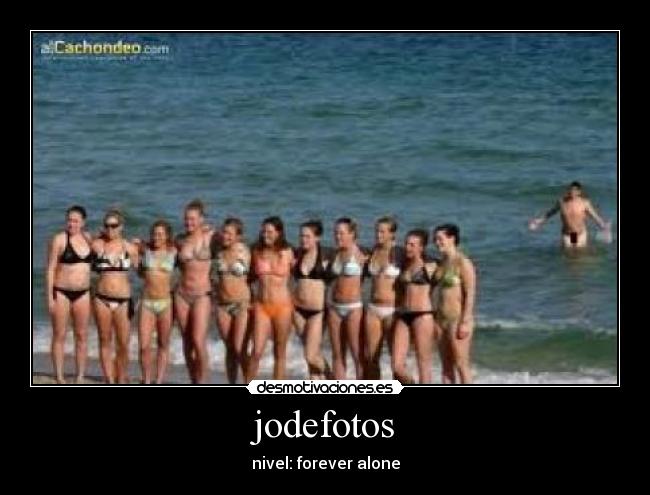jodefotos - nivel: forever alone