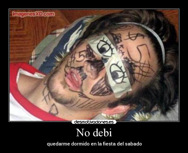 No debi - quedarme dormido en la fiesta del sabado