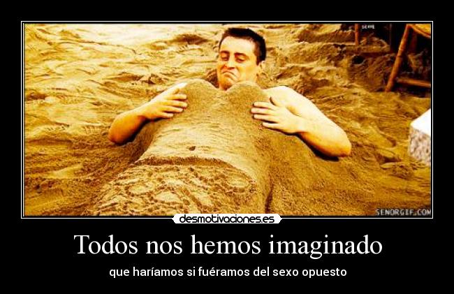 Todos nos hemos imaginado - 