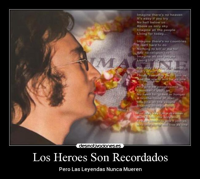 Los Heroes Son Recordados - Pero Las Leyendas Nunca Mueren