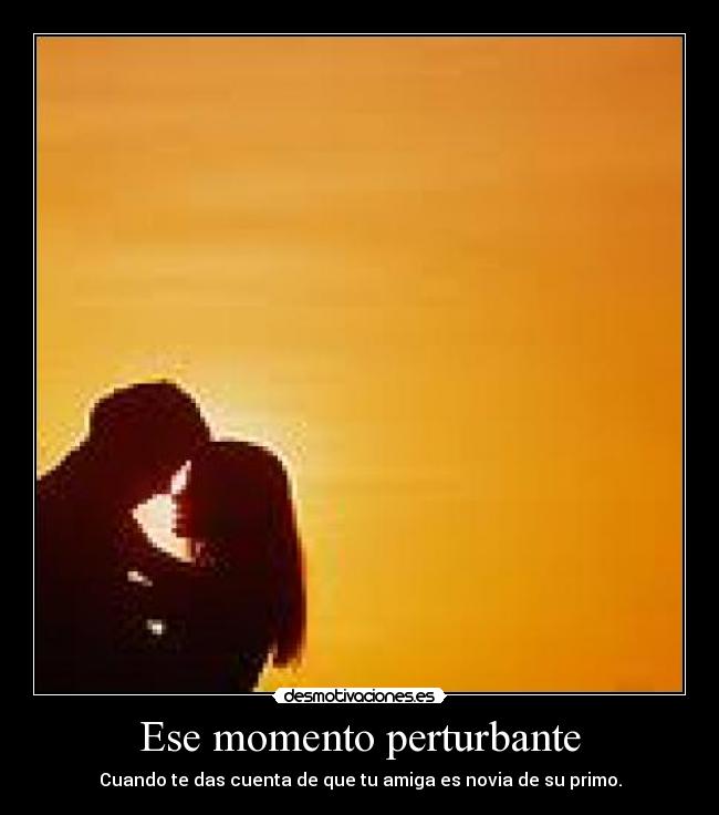 Ese momento perturbante -