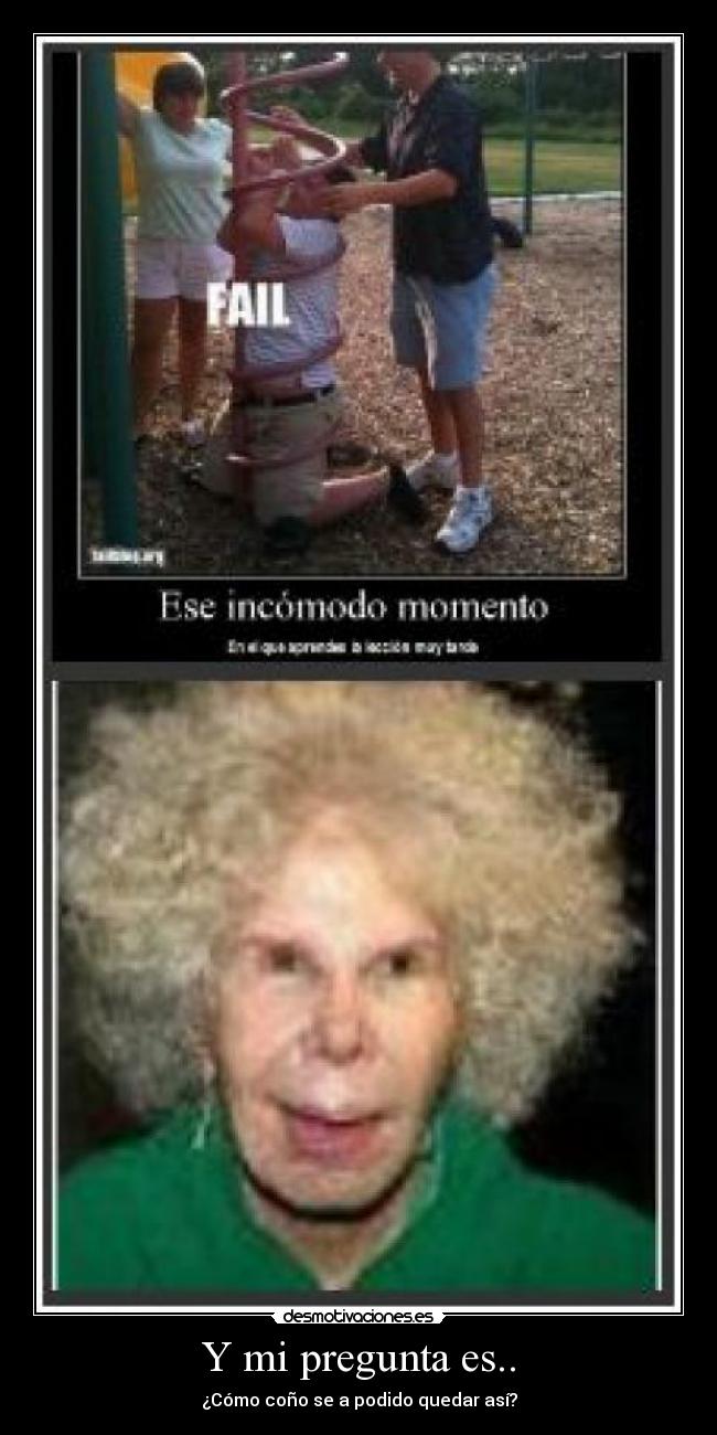Y mi pregunta es.. - ¿Cómo coño se a podido quedar así?