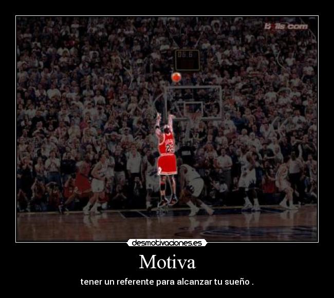 Motiva - tener un referente para alcanzar tu sueño .