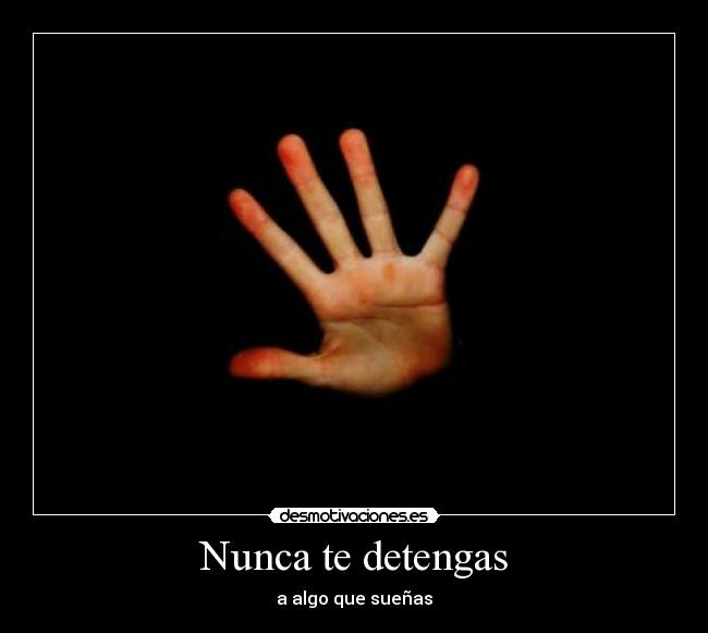 Nunca te detengas - a algo que sueñas