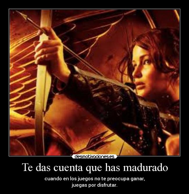 Te das cuenta que has madurado -