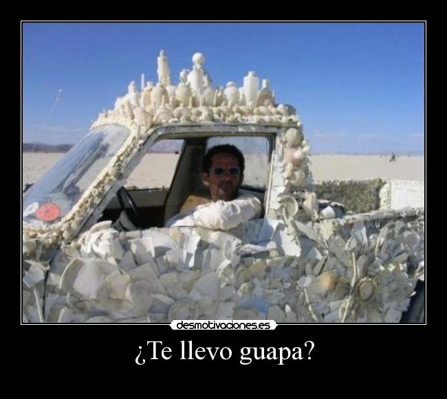 ¿Te llevo guapa? -