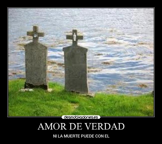 AMOR DE VERDAD - NI LA MUERTE PUEDE CON EL