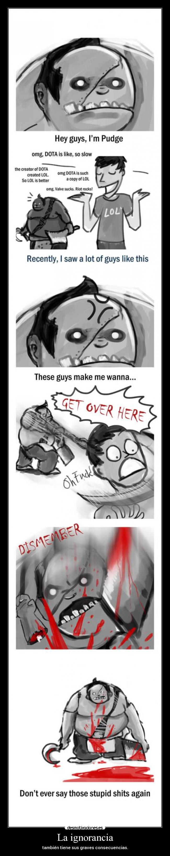 La ignorancia - también tiene sus graves consecuencias.