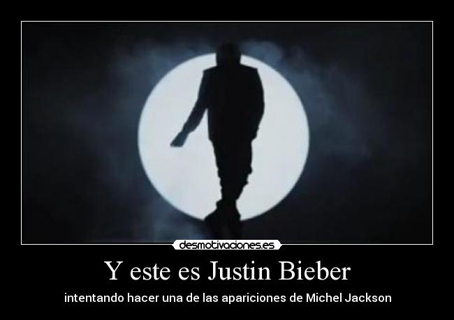 Y este es Justin Bieber -