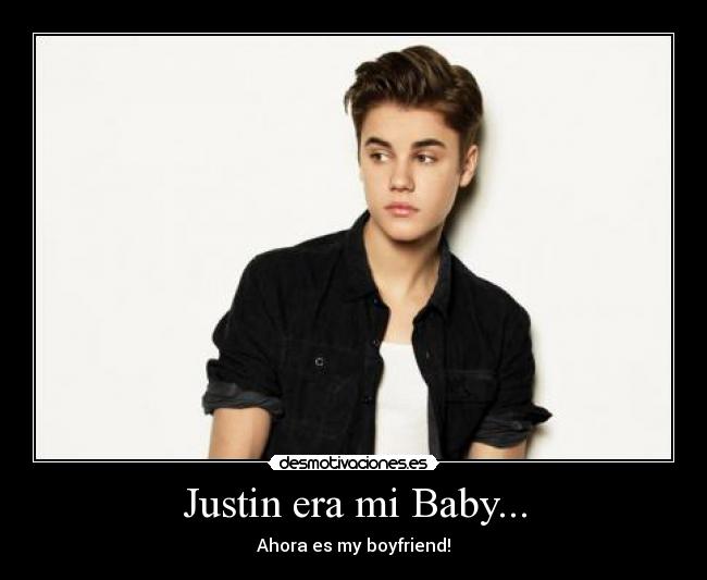 Justin era mi Baby... -