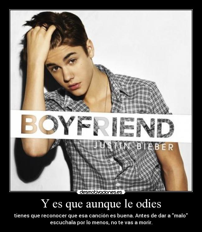 Y es que aunque le odies -