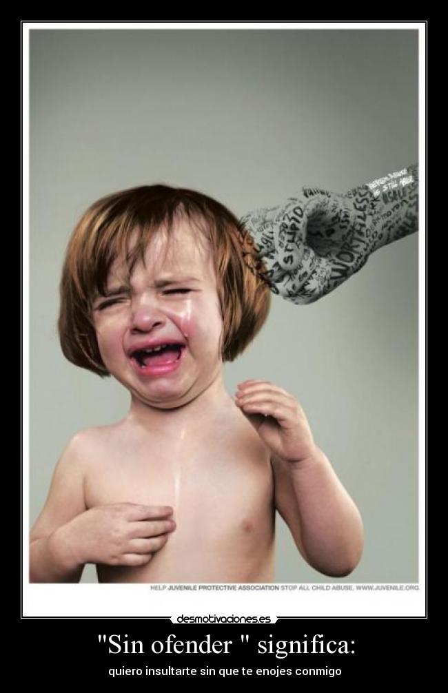 Sin ofender significa: - quiero insultarte sin que te enojes conmigo