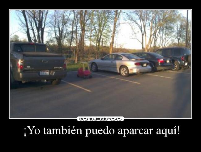 ¡Yo también puedo aparcar aquí! -