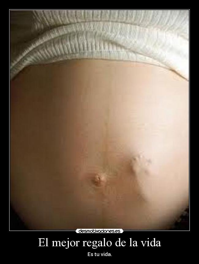 El mejor regalo de la vida - Es tu vida.