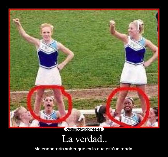 La verdad.. - Me encantaría saber que es lo que está mirando..