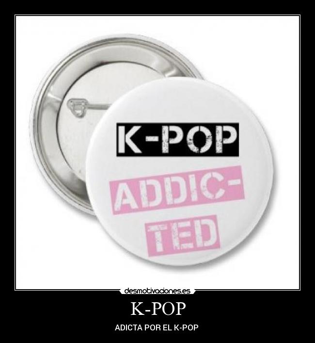 K-POP - ADICTA POR EL K-POP ♥