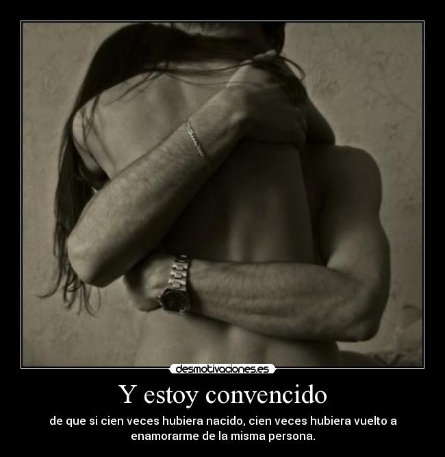 Y estoy convencido -