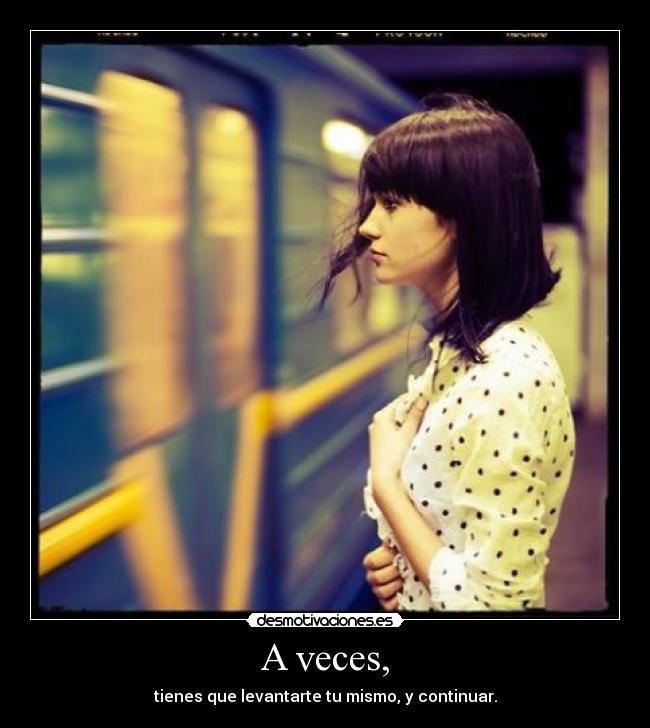 A veces, -