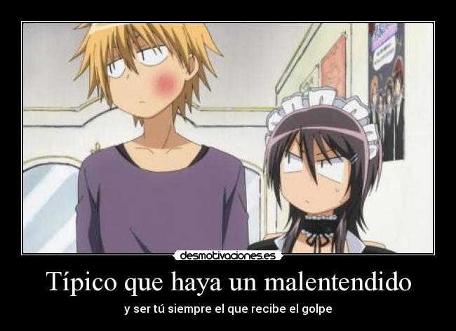 Típico que haya un malentendido - y ser tú siempre el que recibe el golpe