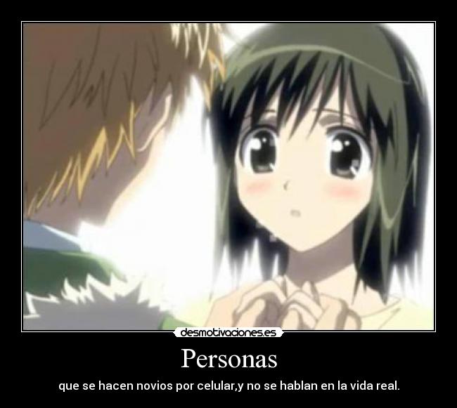 Personas - que se hacen novios por celular,y no se hablan en la vida real.