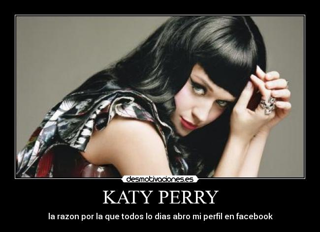 KATY PERRY - la razon por la que todos lo dias abro mi perfil en facebook