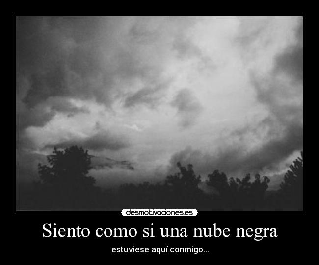 carteles siento nube negra desmotivaciones