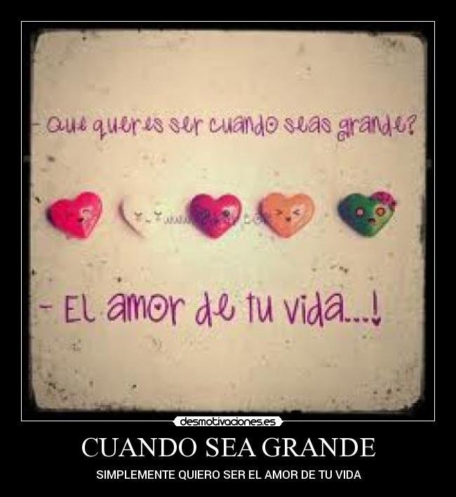 CUANDO SEA GRANDE - SIMPLEMENTE QUIERO SER EL AMOR DE TU VIDA