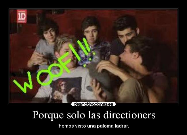 Porque solo las directioners - hemos visto una paloma ladrar.