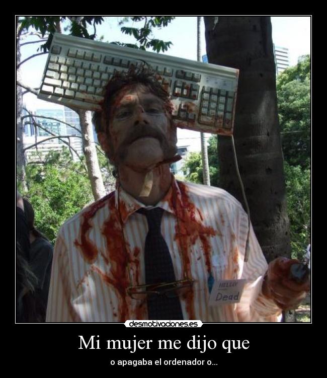 Mi mujer me dijo que -