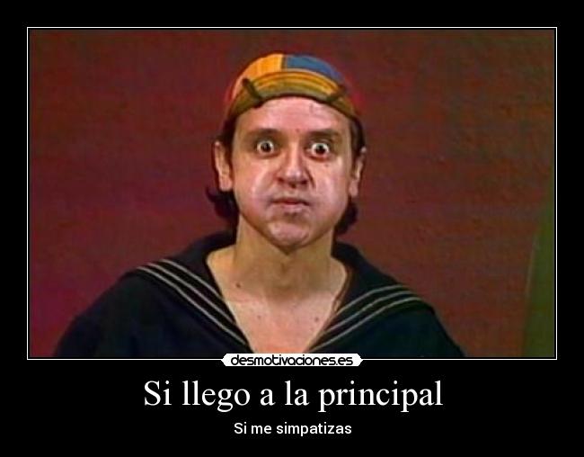Si llego a la principal - Si me simpatizas