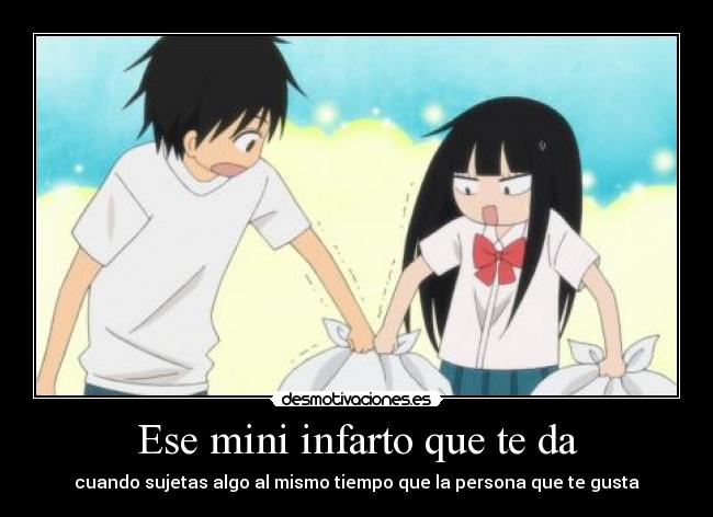 Ese mini infarto que te da - cuando sujetas algo al mismo tiempo que la persona que te gusta