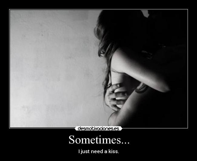 Sometimes... -