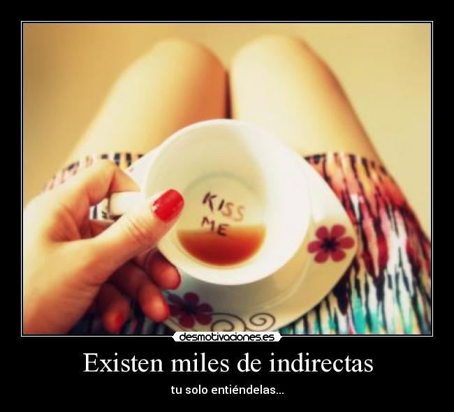 Existen miles de indirectas - 