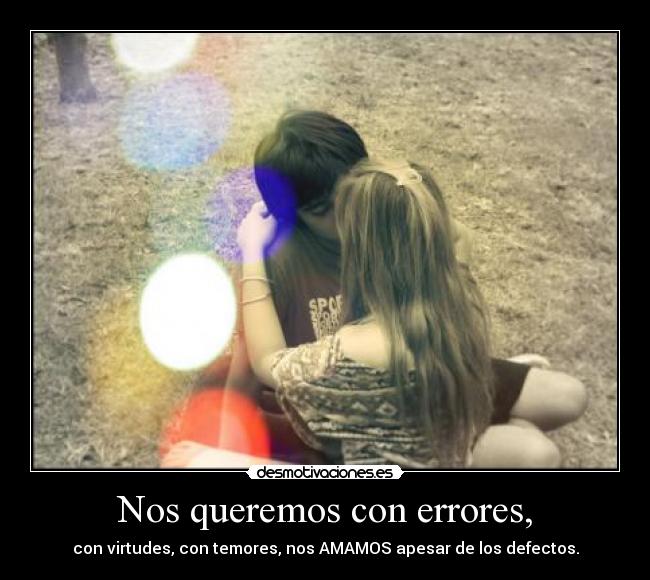 Nos queremos con errores, -